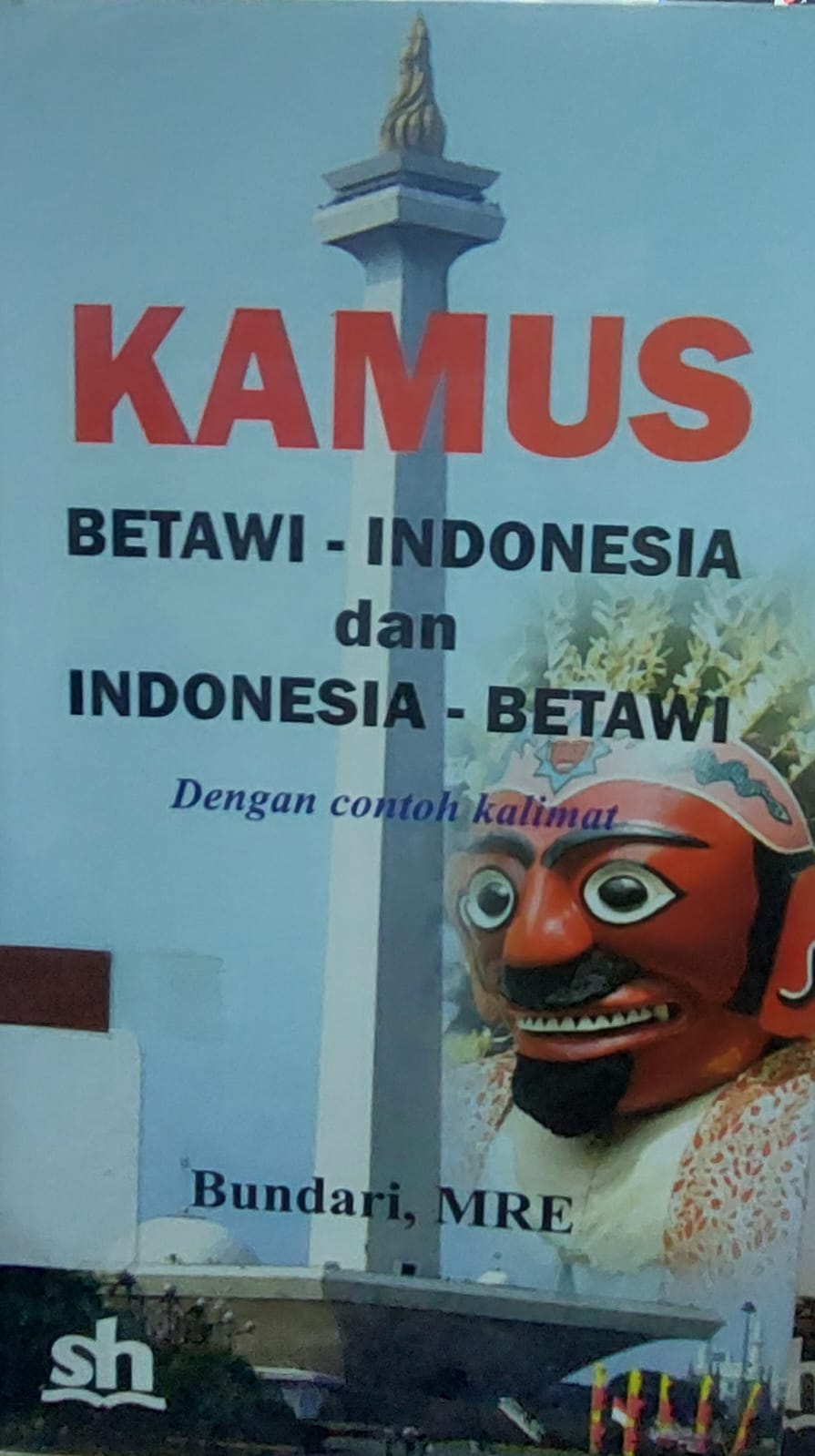 Sampul Kamus Betawi - Indonesia dan indonesia - Betawi :  Dengan contoh kalimat / Bundari