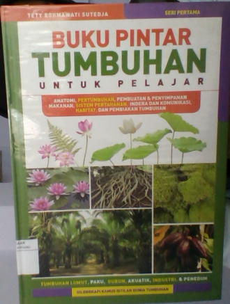 Sampul Buku Pintar Tumbuhan :  Untuk pelajar / Tety Rohmawati Sutedja