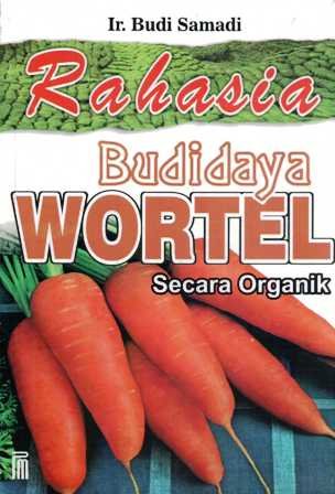 Sampul Rahasia budidaya wortel secara organik / Budi samadi