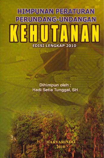 Sampul Himpunan Peraturan perundang-undangan kehutanan / dihimpun oleh Hadi Setia Tunggal