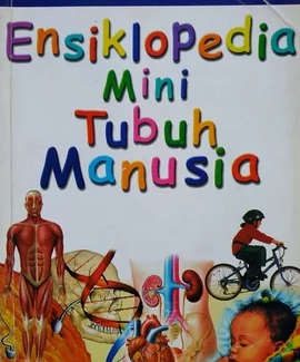 Sampul ensiklopedia mini tubuh manusia / Richard Walker; alih bahasa, Buyung Asmara; editor, Margaretha Hutauruk Eddy, Rara Tanjung Hidayat