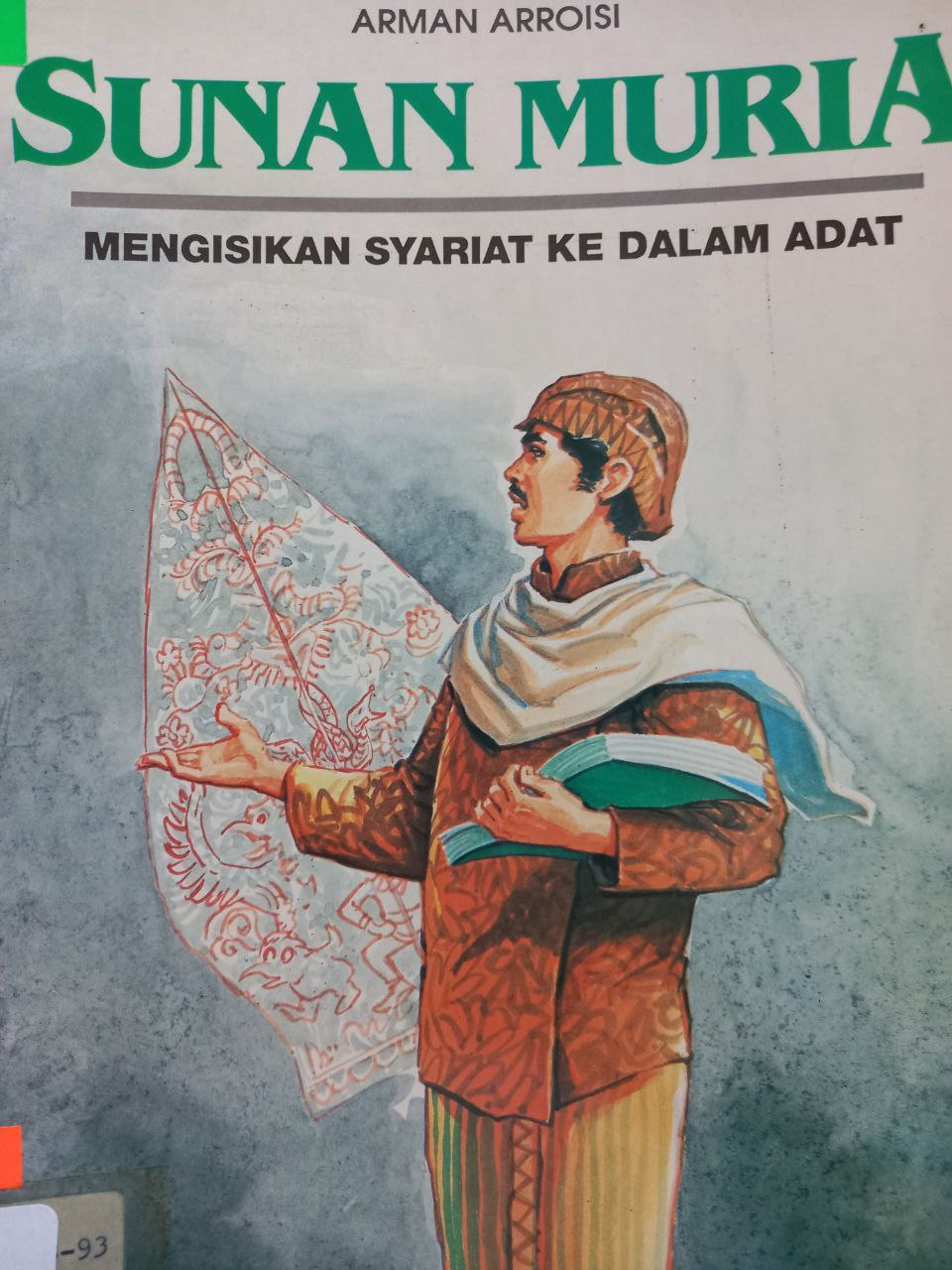 Cover Sunan muria :  mengisikan syariat ke dalam adat / Arman Arroisi