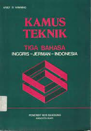 Sampul Kamus teknik tiga bahasa :  Inggris -  Jerman - Indonesia / Arief B. Winning