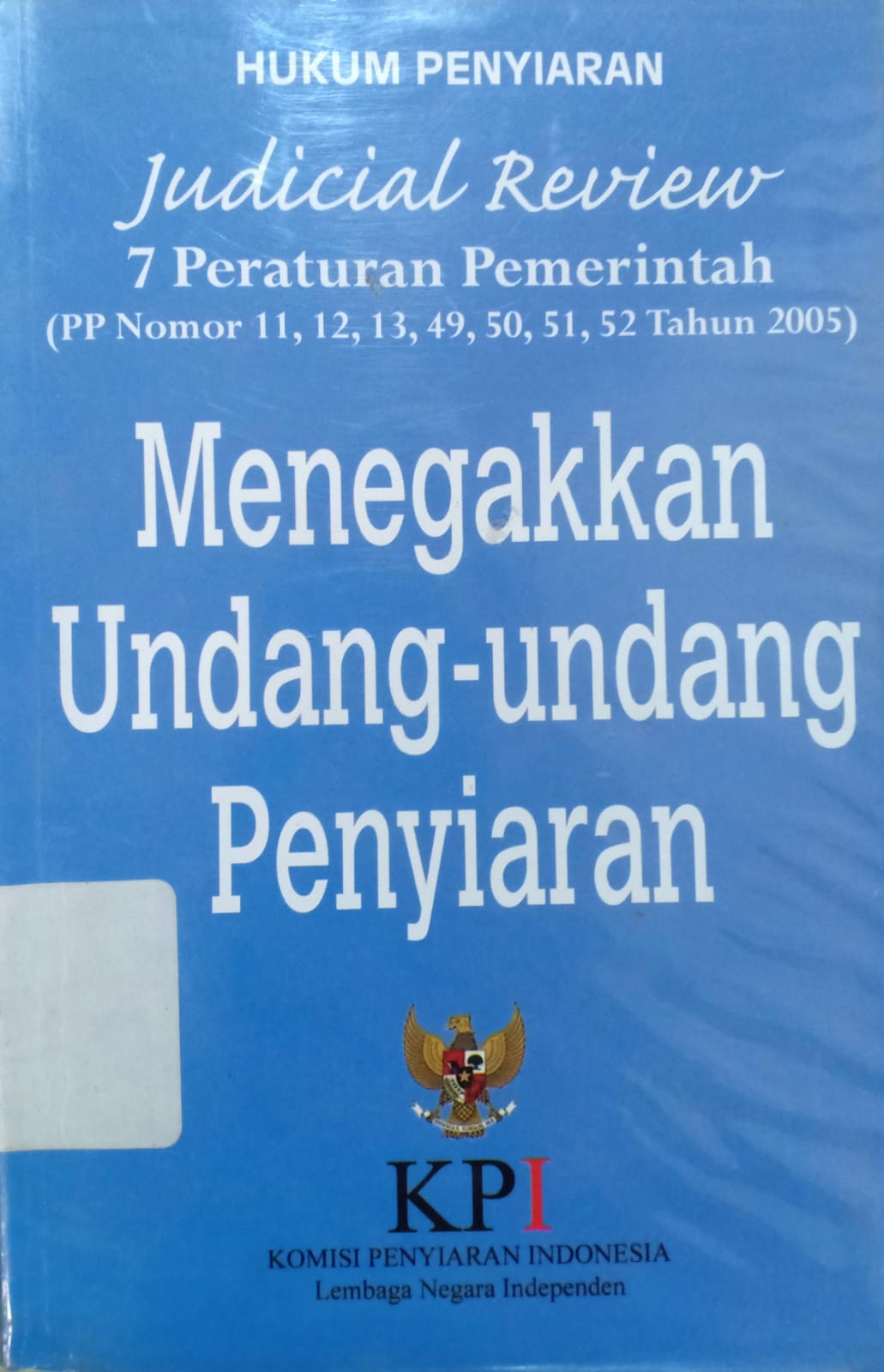Sampul Hukum penyiaran :  menegakkan undang-undang penyiaran / Hinca IP Pandjaitan, Indira Rawiyakhirty, Anne Marie Tehuteru; editor, MH Giyarno