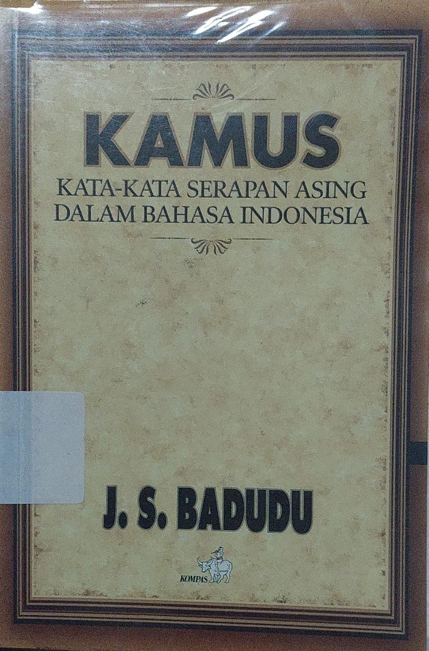 Sampul Kamus kata-kata serapan asing dalam bahasa indonesia / J.S Badudu