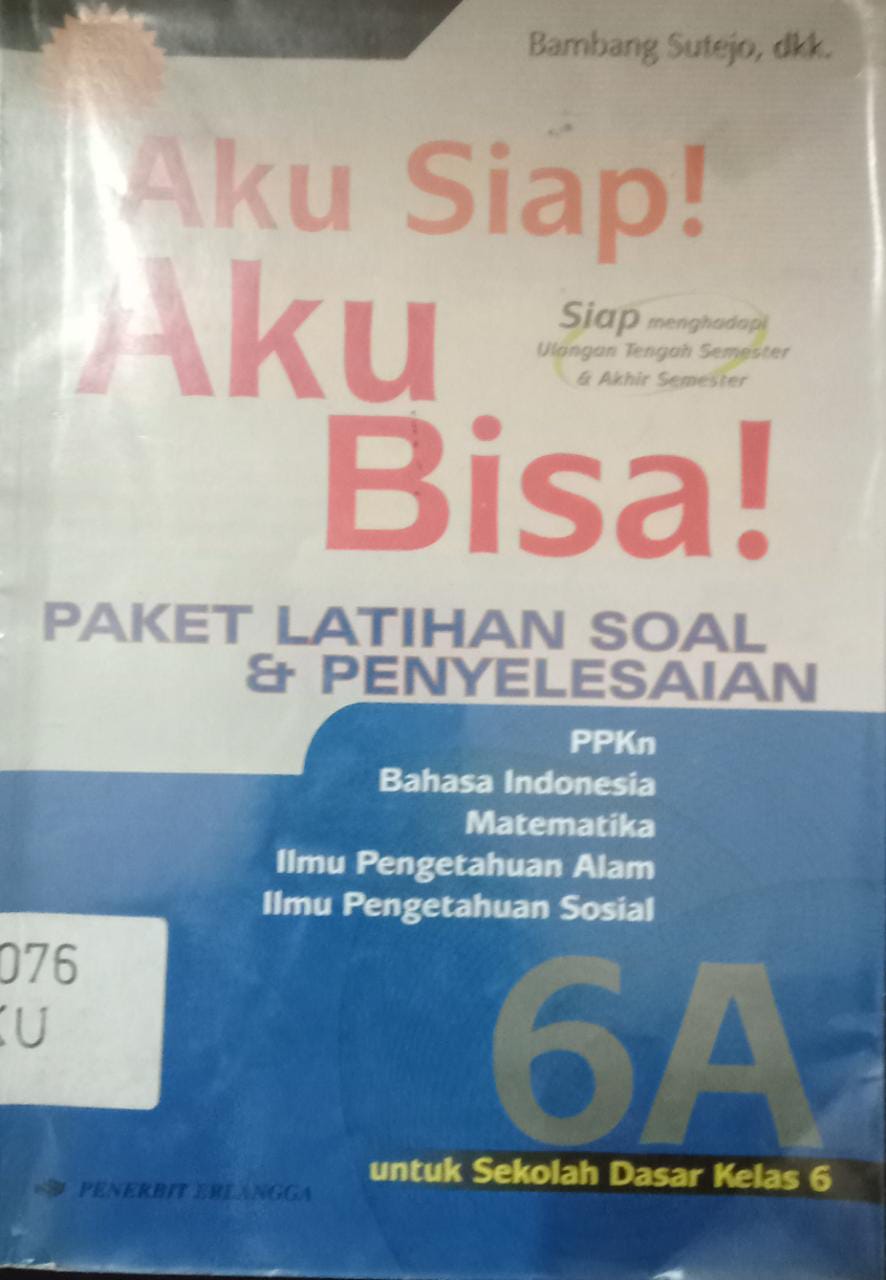 Sampul Aku Siap Aku Bisa 6A :  untuk SD/MI keas 6 semester 1 / Bambang Sutejo