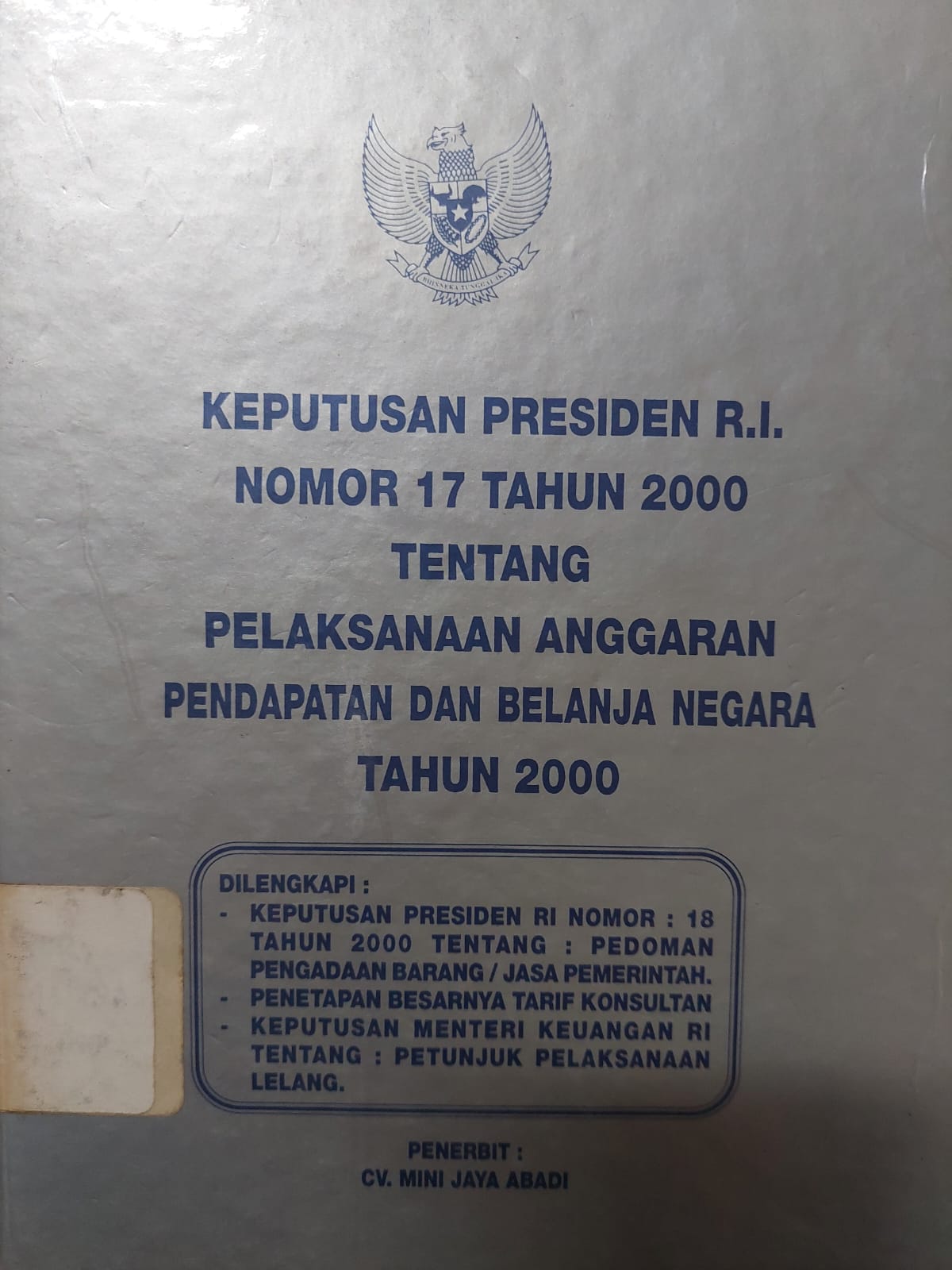 Sampul Keputusan Presiden Republik Indonesia Nomor : 17 Tahun 2000 Tentang Pelaksanaan Anggaran Pendapatan dan Belanja Negara Tahun 2000