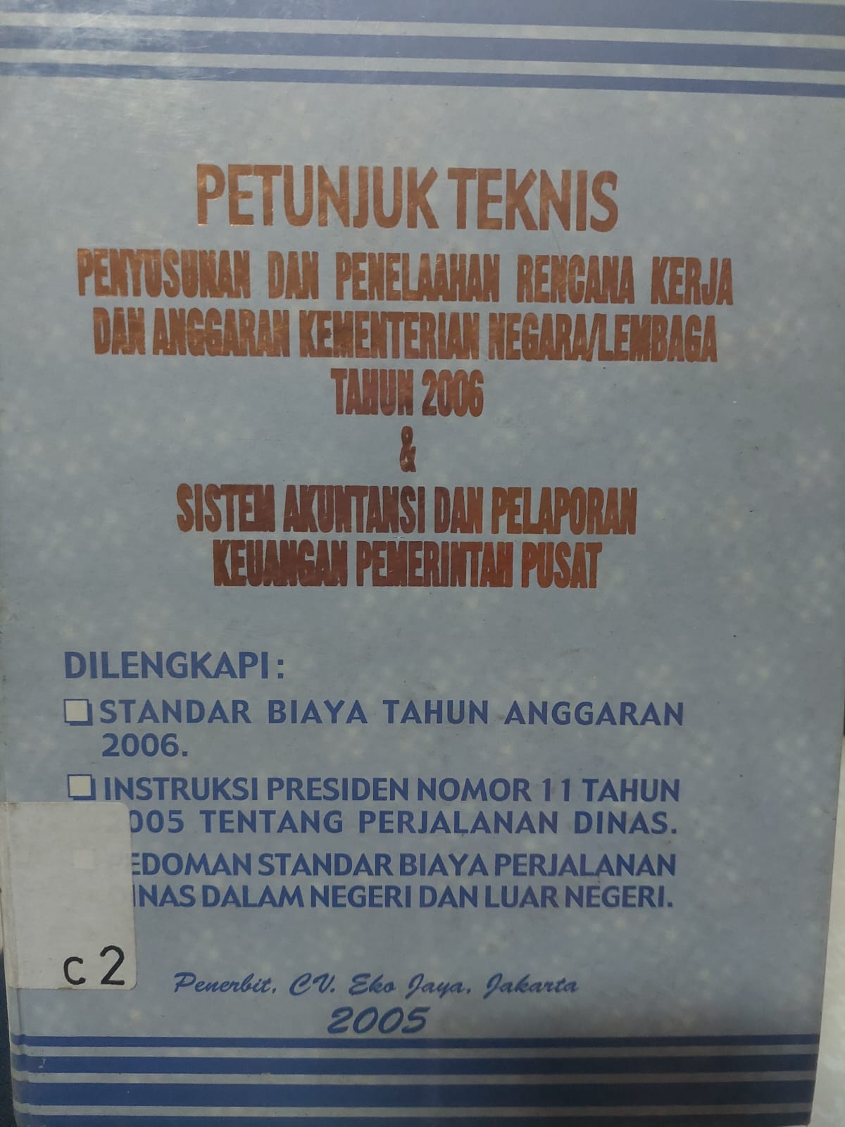 Sampul Petunjuk Teknis Penyusunan dan Penelaahan Rencana Kerja dan Anggaran Kementerian Negara/Lembaga Tahun 2006 & Sistem Akuntansi dan Pelaporan Keuangan Pemerintah Pusat