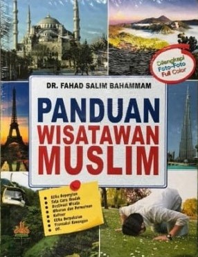 Cover Panduan wisatawan muslim / Fahad salim bahammam, penerjemah; ganna pryadarizal anaedi & syifa annisa