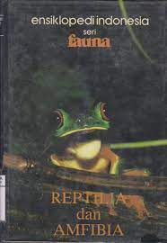 Sampul Ensiklopedia indonesia seri fauna reptilia dan amfibia / Redaksi ensiklopedia indonesia