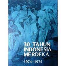 Sampul 30 tahun Indonesia merdeka 1974-1975 / Sekertariar Negara