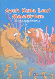 Sampul Ayah kuda laut melahirkan :  serta cerita lainnya / Didik Djunaedi