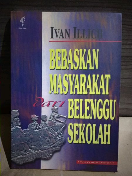 Sampul Bebaskan masyarakat dari belenggu sekolah / Ivan illich