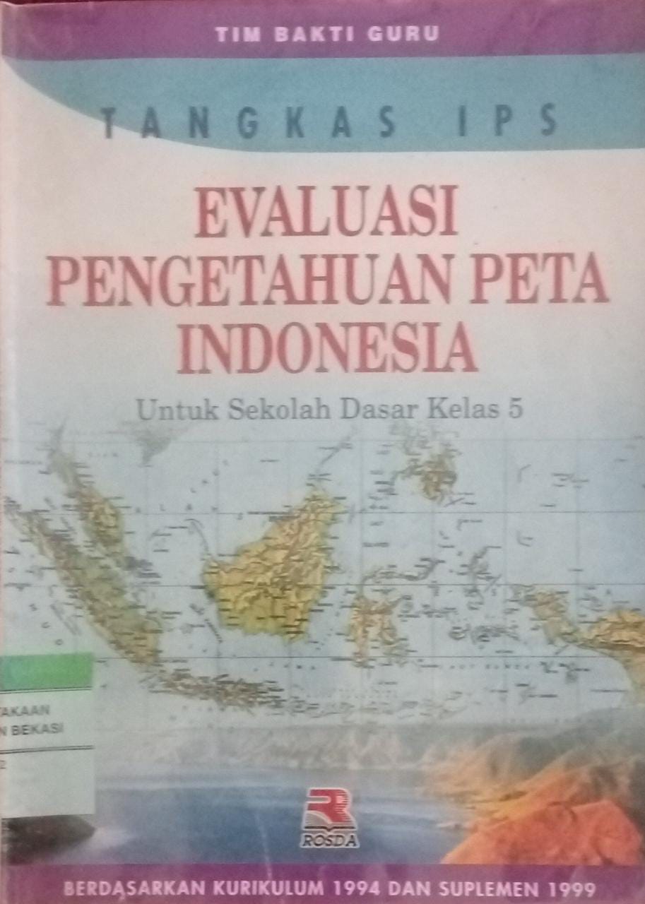 Sampul Evaluasi pengetahuan peta indonesia :  untuk sekolah dasar 5 / Tim bakti guru