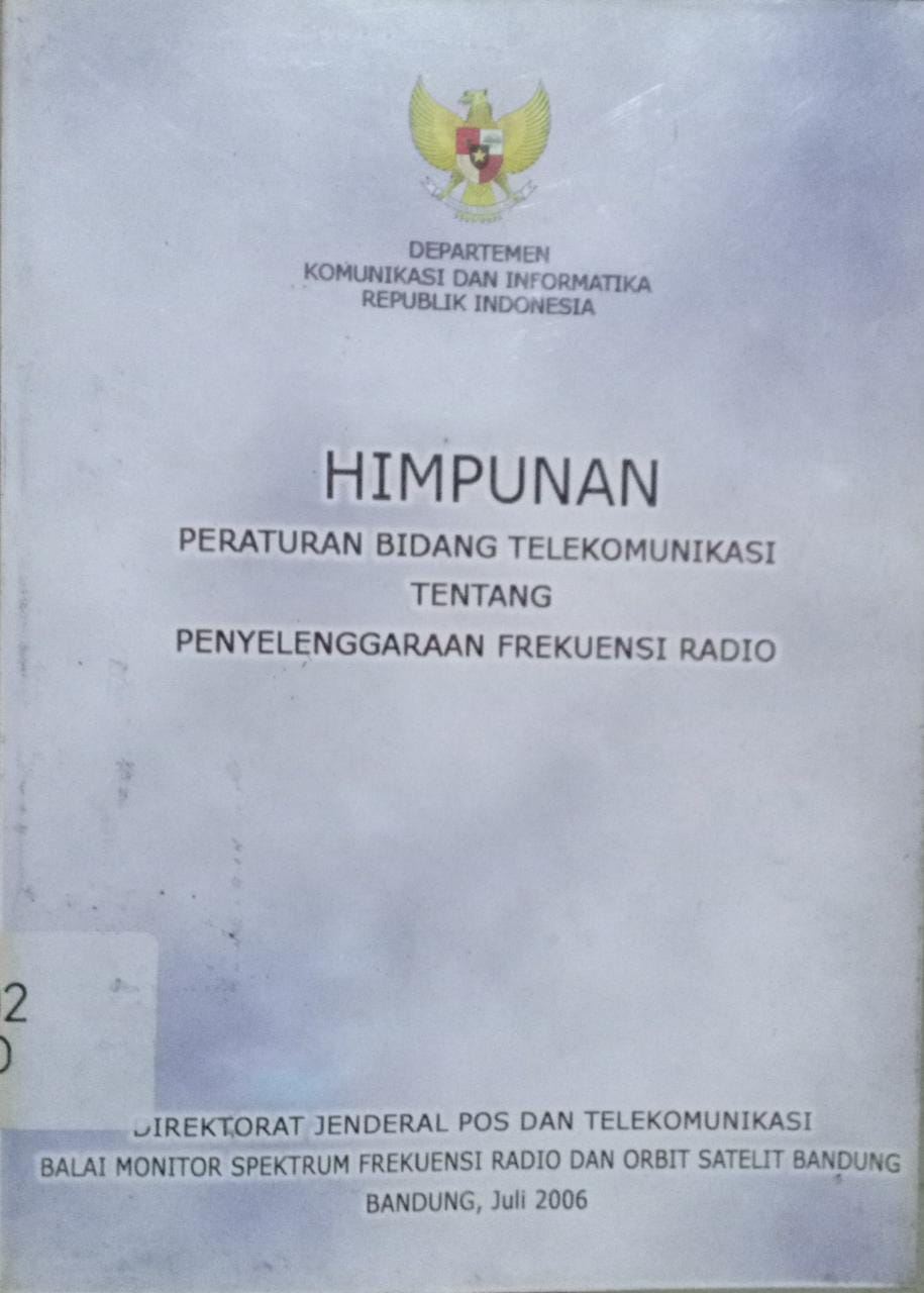 Sampul Himpunan peraturan bidang telekomunikasi tentang penyelenggaraan frekuensi radio / Departemen Komunikasi dan Informatika Republik Indonesia