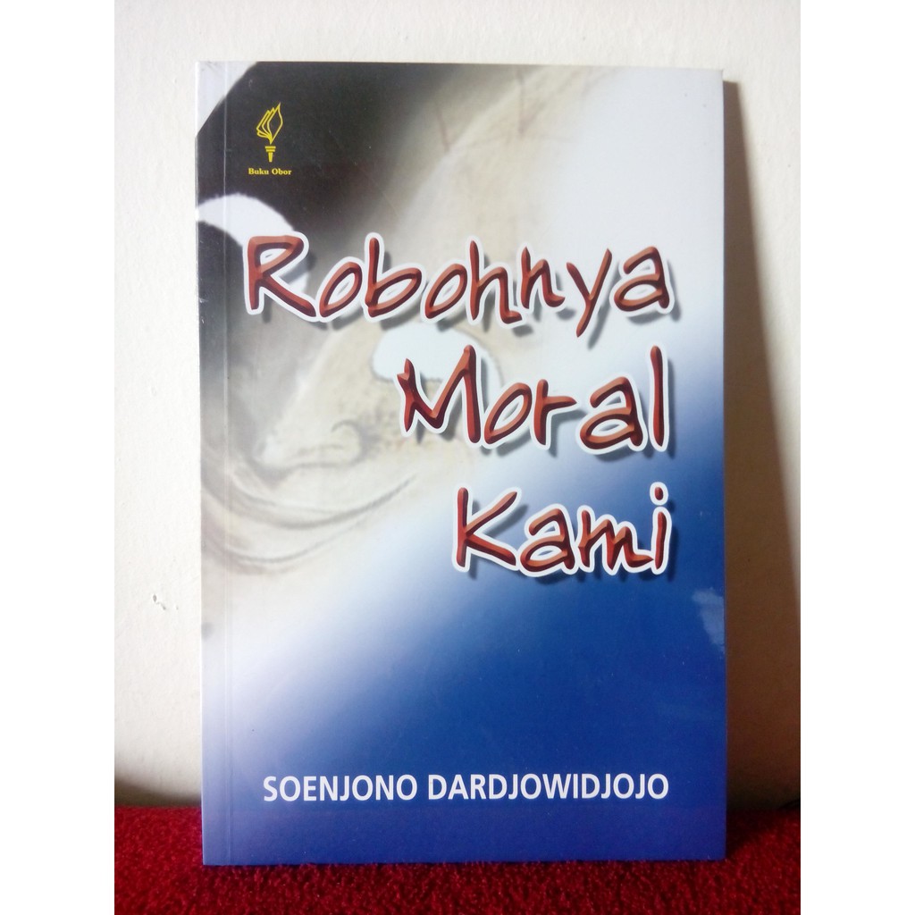 Sampul Robohnya moral kami / Dardjowidjojo