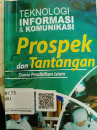Sampul Teknologi informasi & komunikasi :  prospek dan tantangan dunia pendidikan Islam / Agus Salim Chamidi ; editor, Benny Kurniawan