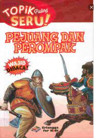 Sampul Pejuang dan perompak / Rupert Matthews ; alih bahasa Kandi Sekarwulan ; editor Broto Raharjo, Margaretha H.Eddy