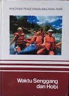 Sampul Khazanah pengetahuan bagi anak-anak :  waktu senggang dan hobi