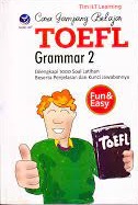 Sampul Cara gampang belajar TOEFL :  grammar 2 / Tim ILT Learning ; editor, C. Widyo Hermawan