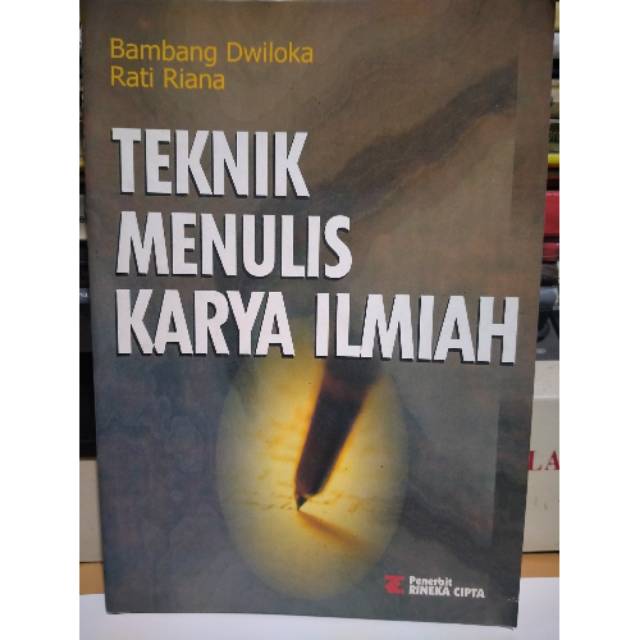 Cover Teknik menulis karya ilmiah :  Skripsi,tesis,disertasi,artikel,makalah,dan laporan / Dwiloka