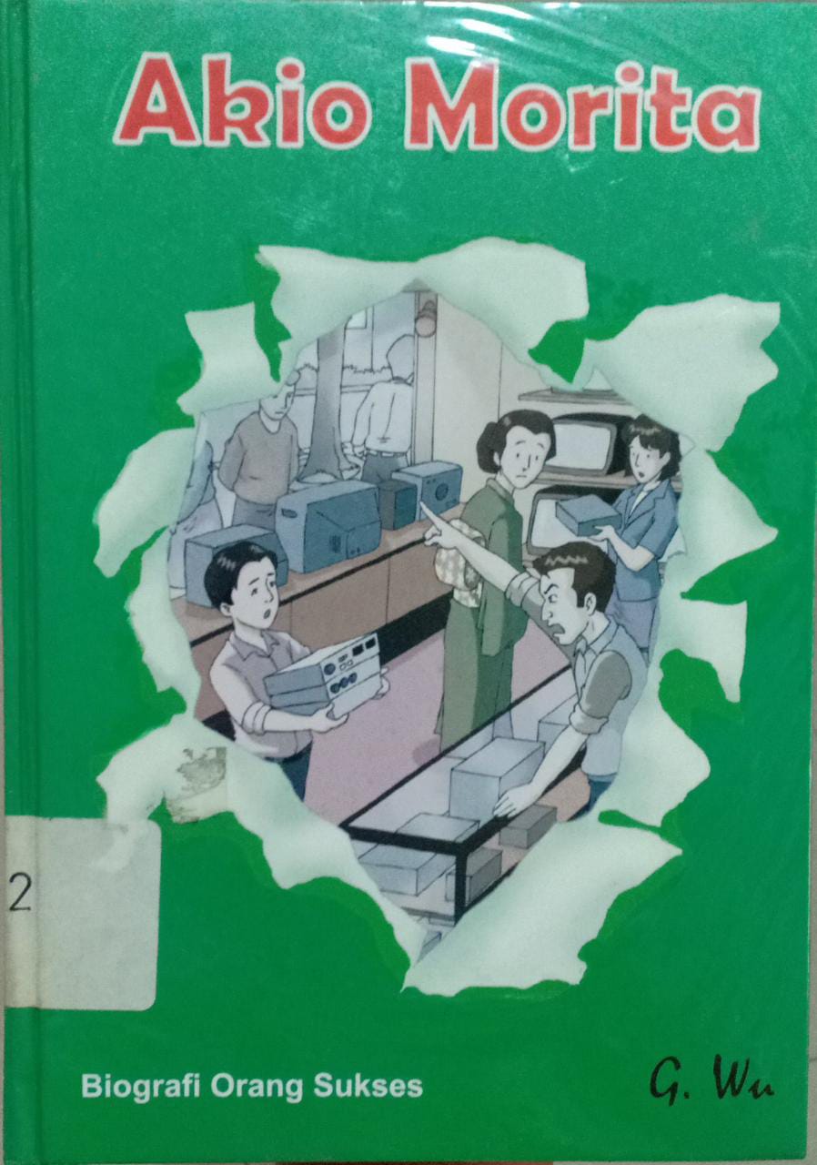 Cover Biografi orang sukses :  Akio Morita / G. Wu ; editor, Lulu Wijaya