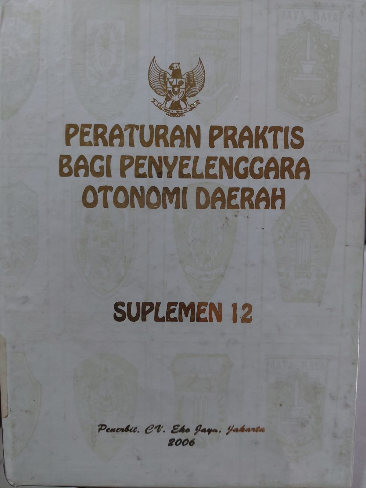 Sampul Peraturan Praktis Bagi Penyelenggara Otonomi Daerah Suplemen 12