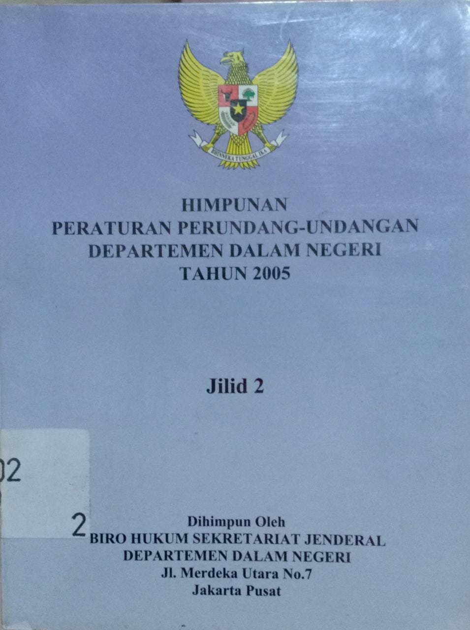 Cover Himpunan peraturan perundang-undangan departemen dalam negeri tahun 2005 :  jilid 2