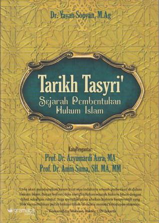 Sampul Tarikh tasyri :  sejarah pembentukan hukum islam / Dr. Yayan Sopyan; editor, Ecep Heryadi