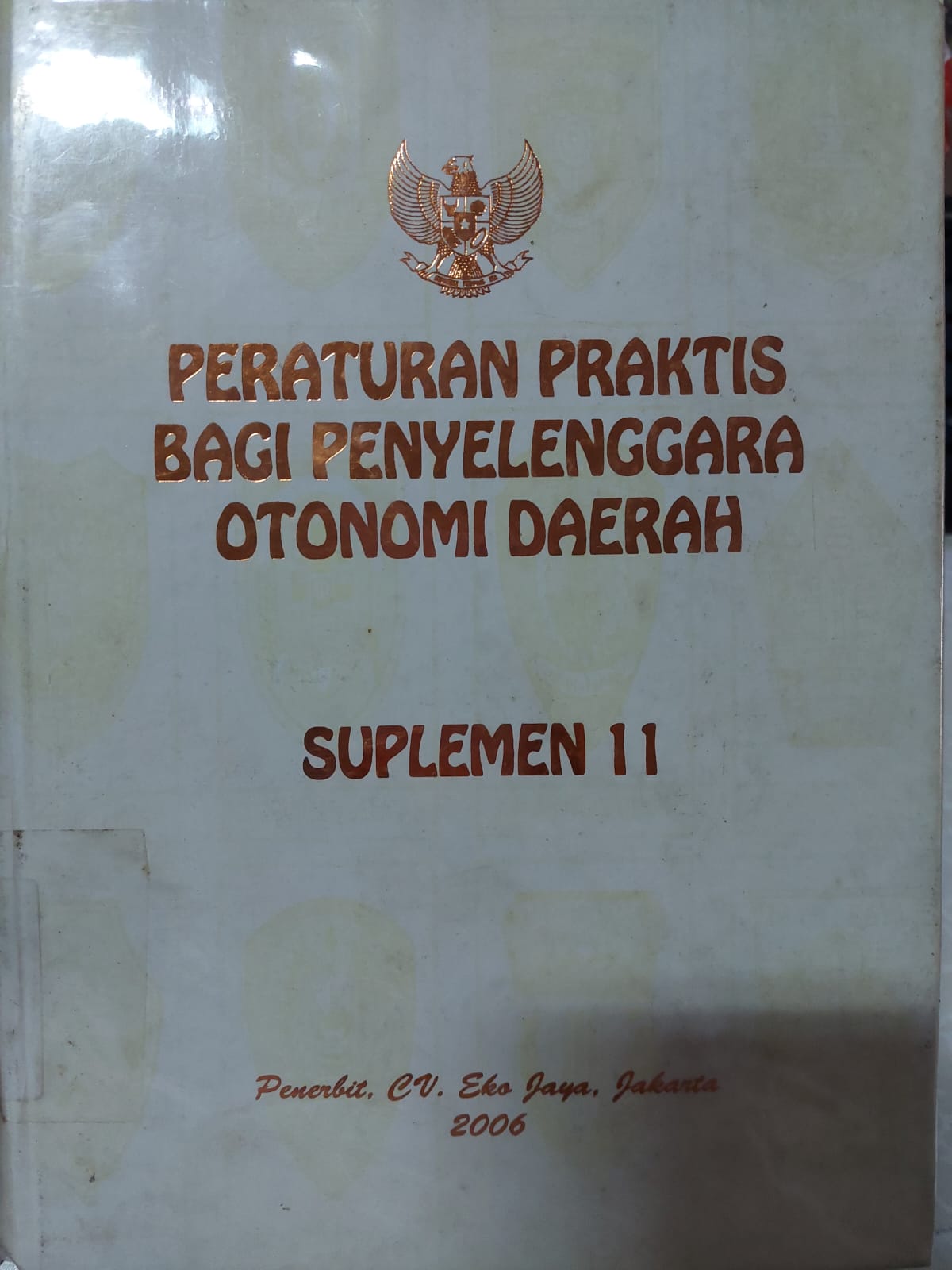 Sampul Peraturan Praktis Bagi Penyelenggara Otonomi Daerah Suplemen 11