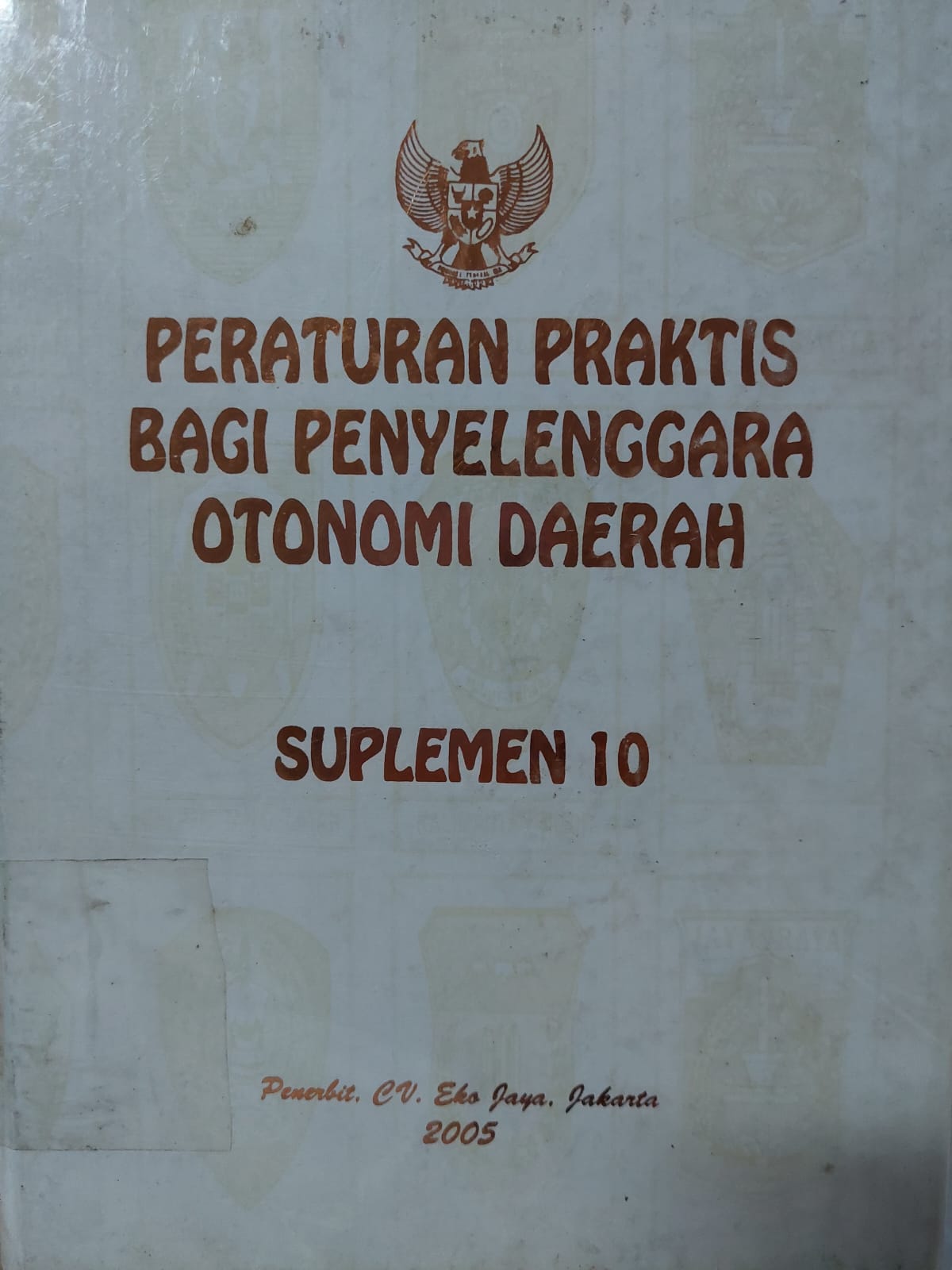 Sampul Peraturan Praktis Bagi Penyelenggara Otonomi Daerah Suplemen 10