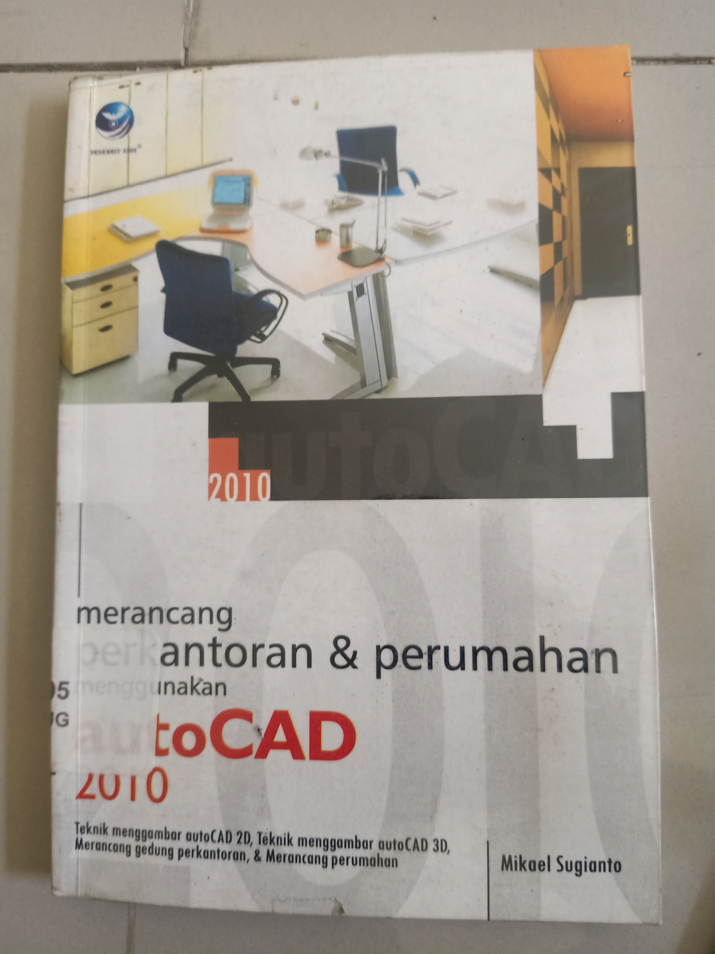Sampul Merancang perkantoran & perumahan menggunakan auto CAD w010 / Mikael sugianto