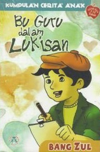 Sampul bu guru dalam lukisan / Asaroeddin Malik Zulqornain; penyunting naskah, Ummu Rumaisha; penyunting ilustrasi, Nuruddien