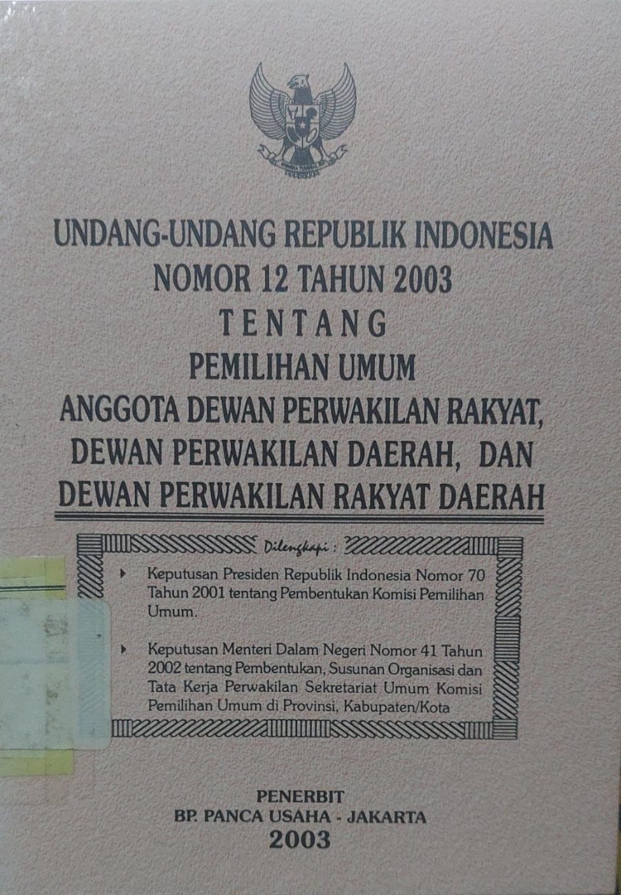 Sampul Undang-Undang Republik Indonesia Nomor 12 Tahun 2003 Tentang Pemilihan Umum Anggota Dewan Perwakilan Rakyat, Dewan Perwakilan Daerah, dan Dewan Perwakilan Rakyat Daerah