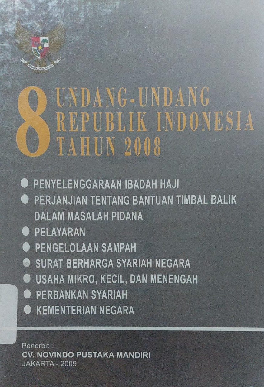 Sampul 8 Undang-Undang Republik Indonesia Tahun 2008 tentang penyelenggaraan haji, perjanjian tentang bantuan timbal balik dalam masalah pidana, pelayaran, pengelolaan sampah, surat berharga syariah negara, usaha mikro, kecil dan menengah, perbankan syariah, kementerian negara.