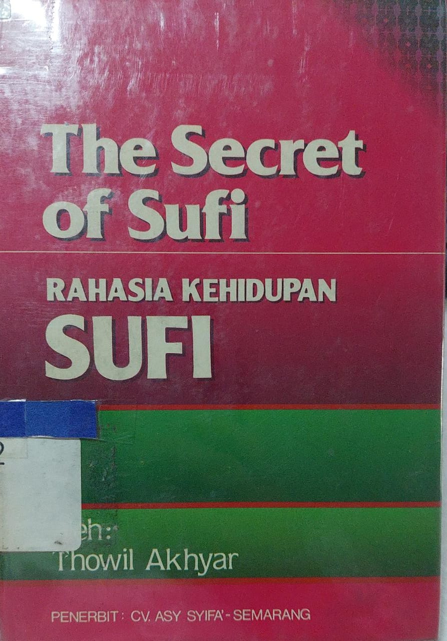 Sampul The Secret Of Sufi :  Studi Pintas Mengenai Rahasia Kehidupan Sufi / Thowil Akhyar