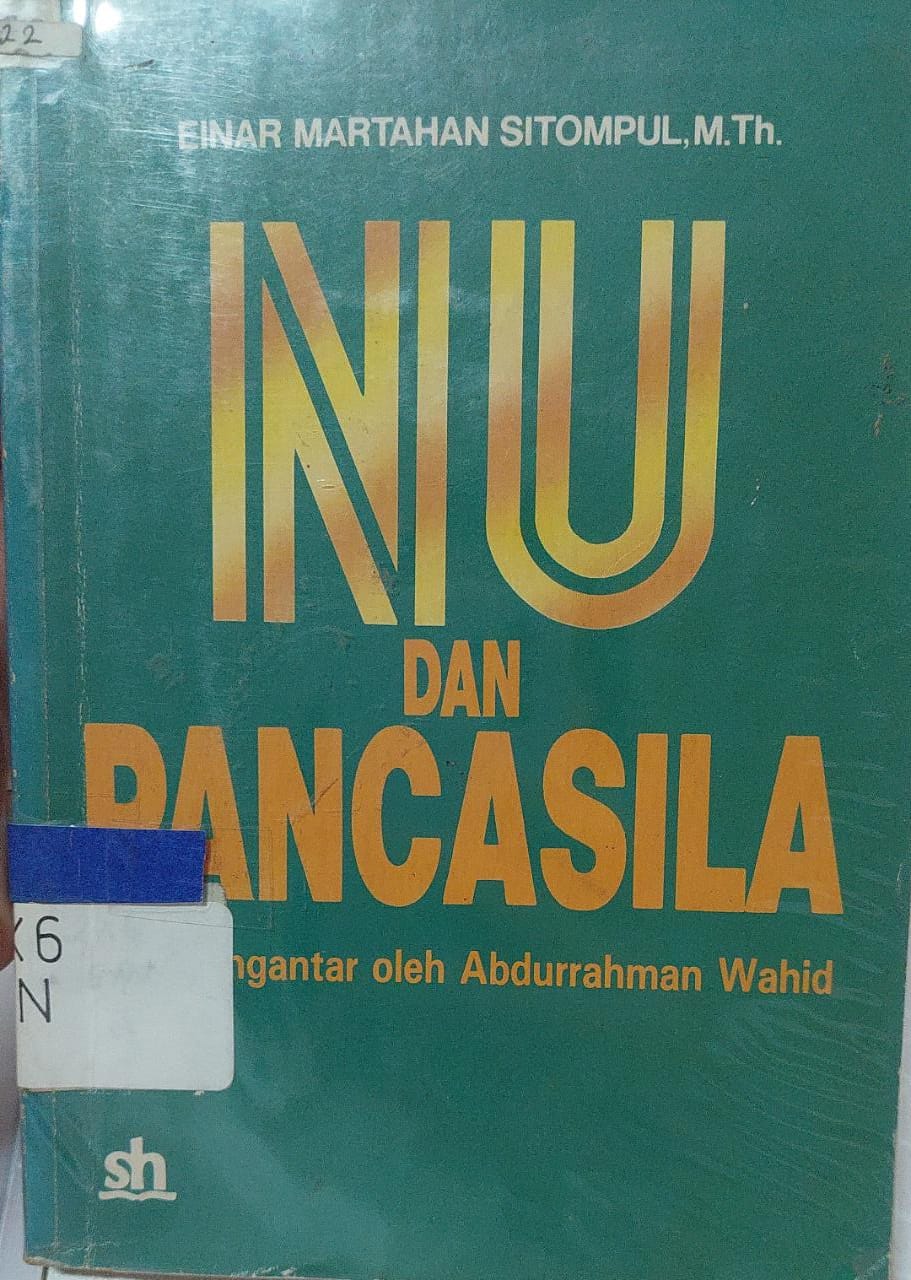 Sampul Nahdlatul Ulama dan Pancasila :  Sejarah dan Peranan NU dalam Perjungan Umat Islam di Indonesia dalam Rangka Penerimaan Pancasila sebagai Satu-satunya Asas / Einar M. Sitompul