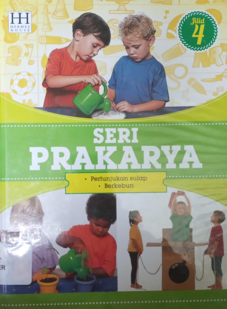 Sampul Seri Prakarya Jilid 4 :  Pertunjukan sulap, Berkebun / Willyanto, Lily Turangan, Henny Susila;penerjemah