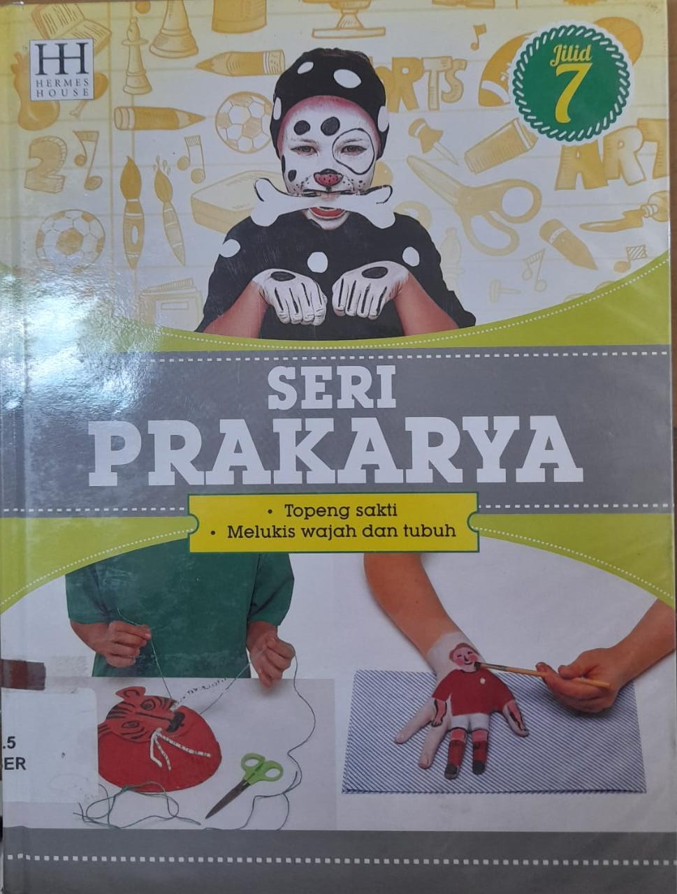 Sampul Seri Prakarya Jilid 7 :  Topeng Sakti, Melukis wajah dan tubuh / Willyanto, Lily Turangan, Henny Susila;penerjemah