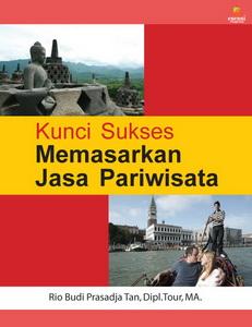 Cover Kunci Sukses Memasarkan Jasa Pariwisata / Rio Budi Prasadja Tan