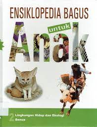 Sampul Ensiklopedia Bagus Untuk Anak Jilid 2 :  Lingkungan hidup dan ekologi, Benua / Henny Susila ; Alih Bahasa
