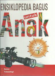 Sampul Ensiklopedia Bagus Untuk Anak Jilid 5 :  Sains, Teknologi / Henny Susila ; Alih Bahasa