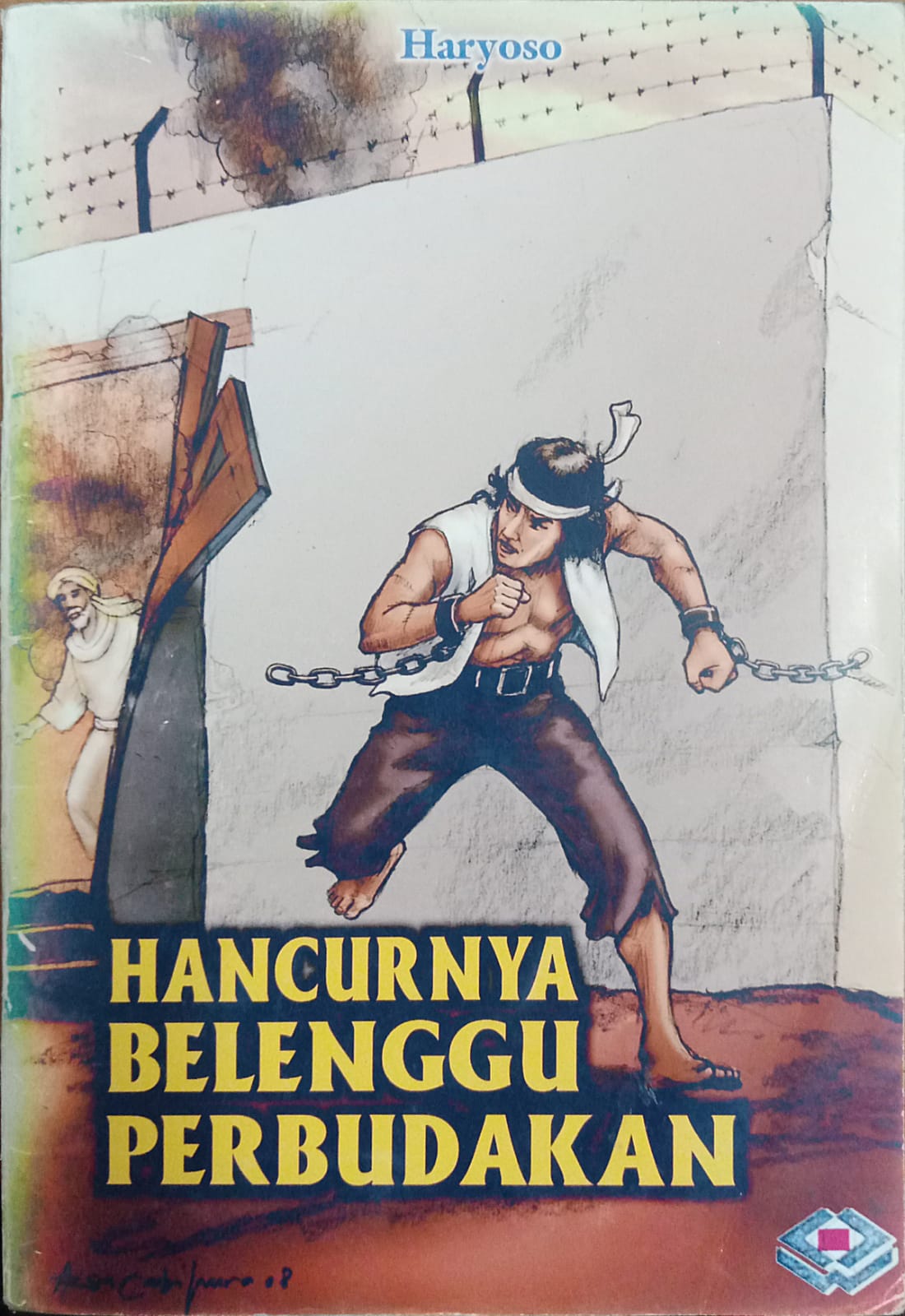 Sampul Hancurnya Belenggu Perbudakan / Haryoso