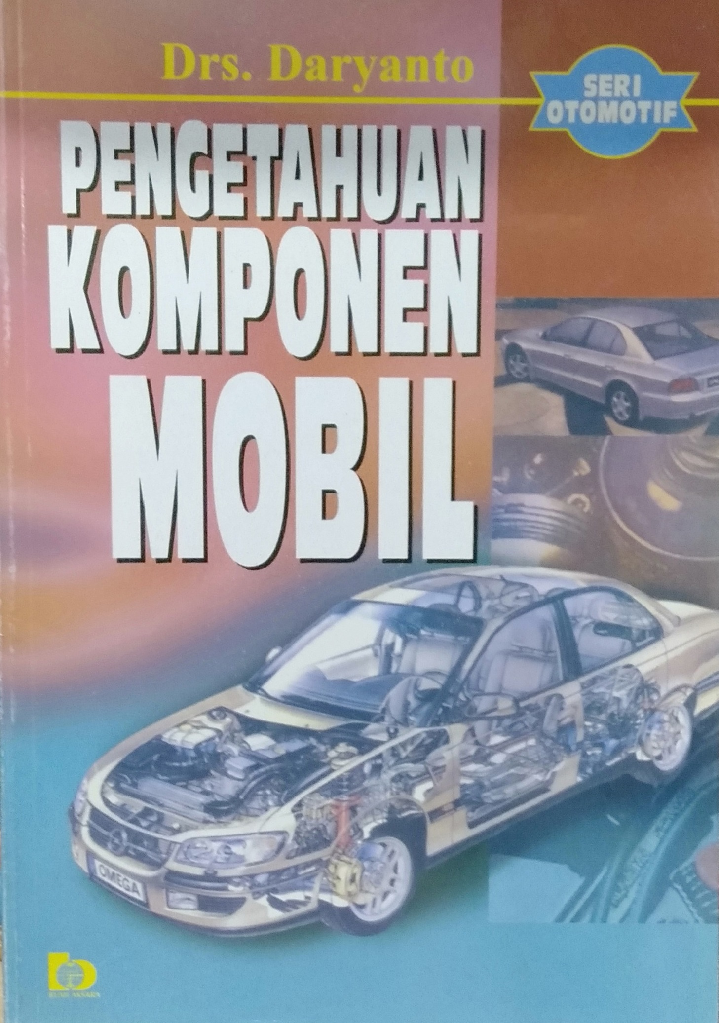 Sampul pengetahuan komponen mobil / Daryanto