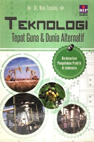 Sampul teknologi tepat guna dan dunia alternatif / Nao Tanaka; penyunting, Vassilisa Agata