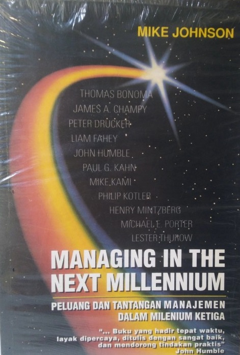 Sampul managing in the next millennium :  peluang dan tantangan manajemen dalam milenium ketiga / Mike Johnson; alih bahasa, Imam Nurmawan; editor, Wisnu Chandra Kristiaji, Yati Sumiharti