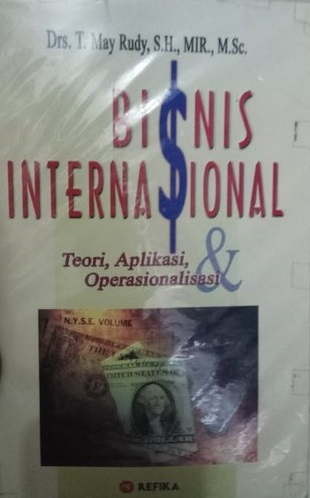 Sampul bisnis internasional :  teori, aplikasi & operasionalisasi / T. May Rudi; editor ahli, Lili Rsjidi; co-editor, Aep Gunarsa