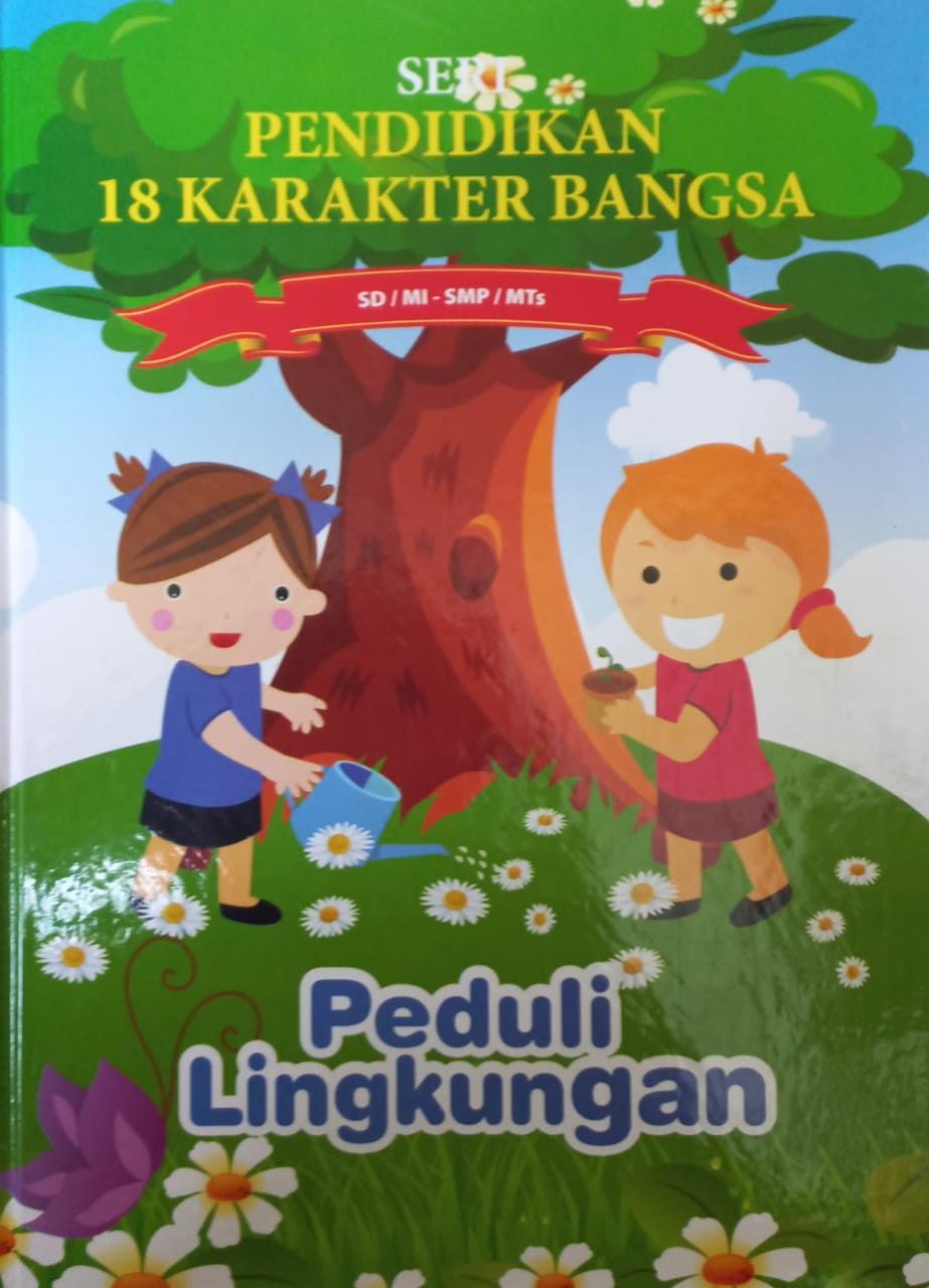 Sampul Seri Pendidikan 18 Karakter Bangsa Jilid 16 :  Peduli lingkungan / Astri Yulianda