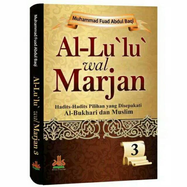 Sampul Al-lu'lu' Wal Marjan 3 :  Hadits-hadits pilihan yang di sepakati al- Bukhari dan Muslim / Muhammad Fuad Abdul Baqi