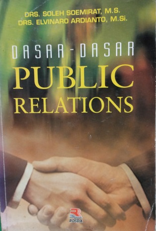 Sampul dasar-dasar public relation / Soleh Soemirat, Elvinaro Ardianto